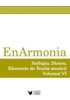 EnArmonia. Solfegiu. Dicteu. Elemente de teoria muzicii, vol. VI